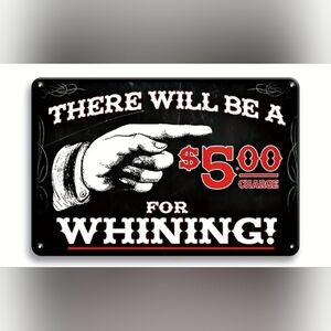 No Whining Decorative Tin Sign